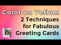 Watch 2 Awesome Ways You Can Color on Vellum