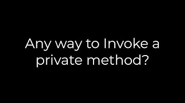 Java :Any way to Invoke a private method?(5solution)
