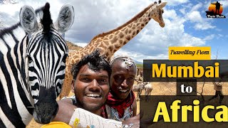 Travelling from Mumbai to Africa🌍| Africa series Part - 1 | Never Loose Hope🤕