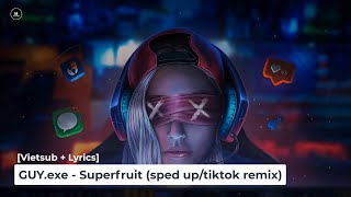 [Vietsub + Lyrics] GUY.exe - Superfruit (speed up\/tiktok remix)