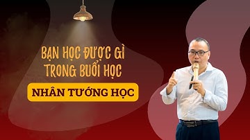 Bạn học được gì trong buổi Nhân Tướng Học | Trần Việt Quân