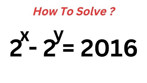 A Nice Math Olympiad Question 2^x-2^y=2016 | Quick Trick...