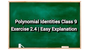 Polynomial Identities Class 9 | Exercise 2.4 | Easy Explanation with Examples