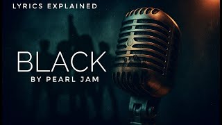 Information Pearl Jam 'Black' | Lyrics Meaning and Explanation Update
