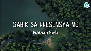 Sabik Sa Presensya Mo -Faithmusic Manila (Lyrics) chords