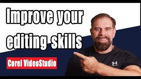 Improve your editing skills with VideoStudio 2022