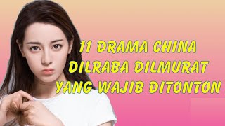 11 Drama China Dilraba Dilmurat  Yang Wajib Ditonton 2022