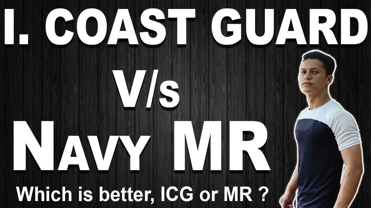 Indian Coast Guard Vs Navy MR Comparision Eligibility Age Pay 