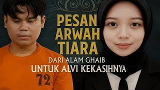 TIARA'S SPIRIT'S SUPERHEROUS MESSAGE FOR HER LOVER ALVI