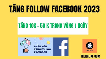 ✅ CÁCH TĂNG FOLLOW FACEBOOK CÁ NHÂN, KHÔNG TỤT - AN TOÀN UY TÍN