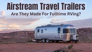 Should You Use An Airstream Travel Trailer For Fulltime RV Travel?