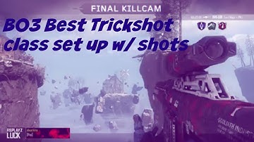 BO3 Best Trickshot Class Set Up W/ Shots!