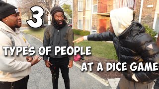3 TYPES OF PEOPLE AT A DICE GAME!