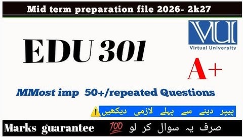 EDU301 Mid Term | Most Repeated 50+| Important Subjective Questions | VU Students Must Watch