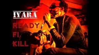 Iyara - Ready Fi Kill (Munga & HillTop Diss) - December 2012