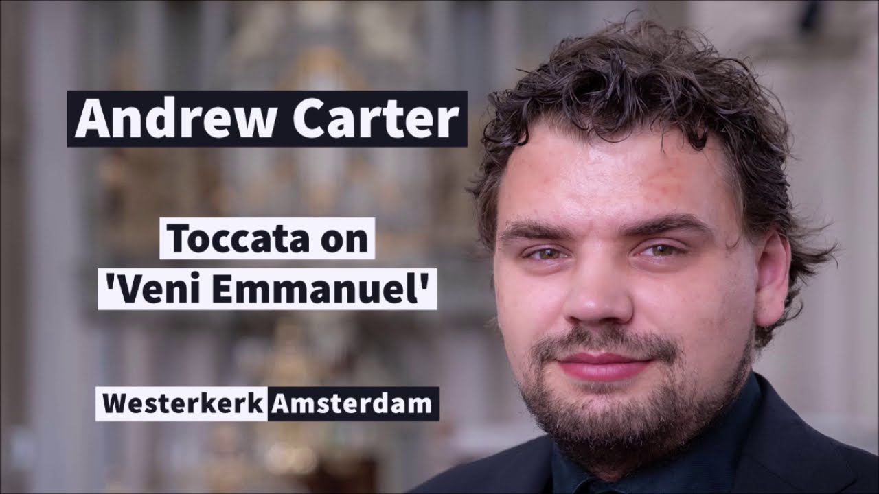 EVAN BOGERD - Toccata on 'Veni Emmanuel' - Carter