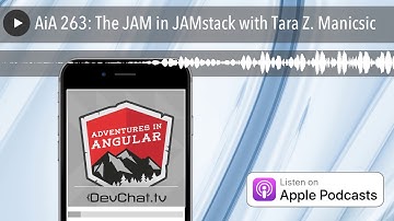 AiA 263: The JAM in JAMstack with Tara Z. Manicsic