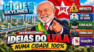 SIMULEI O GOVERNO LULA NO CITIES SKYLINES 2!