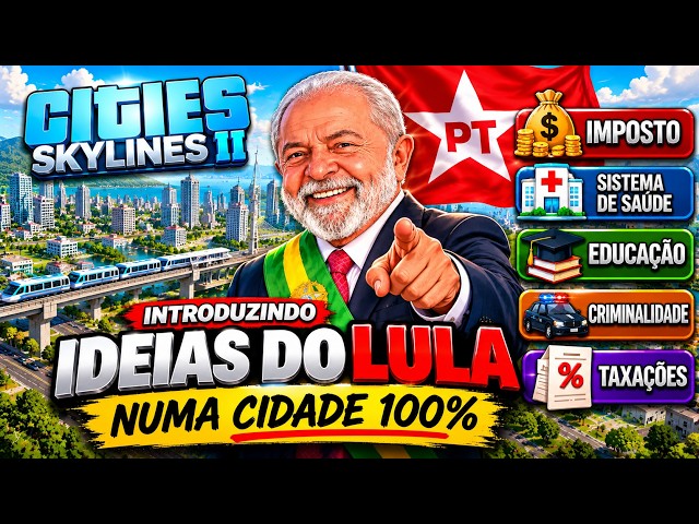 SIMULEI O GOVERNO LULA NO CITIES SKYLINES 2!