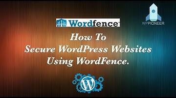 How To  Secure WordPress Websites Using WordFence.