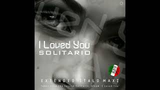 Solitario -  I Loved You. Extended Vocal BPM Mix. 2022