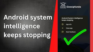 Android system intelligence keeps stopping