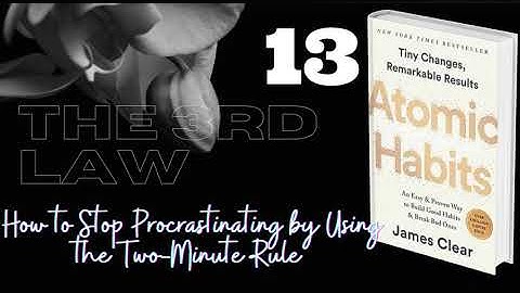 Chapter 13 |Atomic Habits Free Audiobook | How to Stop Procrastinating by Using the Two-Minute Rule