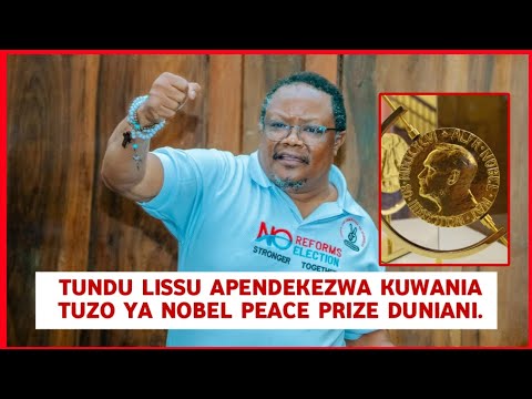 Tundu Lissu Shakes The World Nominated For The Nobel Peace Prize 
