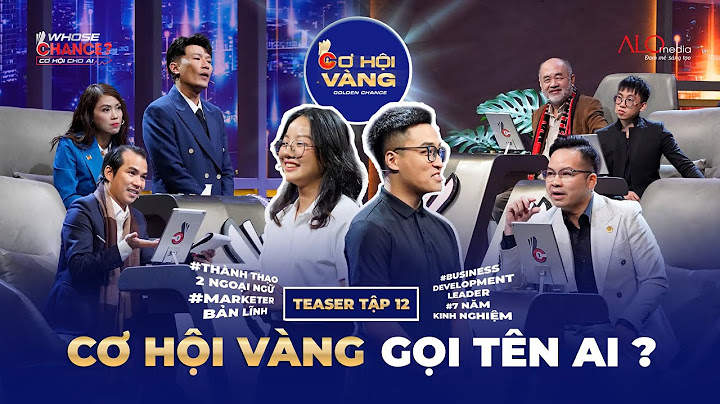 Marketer trẻ tài năng - Thủ lĩnh kinh doanh bản lĩnh - Cơ hội vàng sẽ gọi tên ai?| Cơ Hội Cho Ai 6