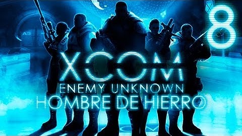 XCOM Enemy Unknown | Modo Hombre de Hierro | Episodio 8 - Operación Filo Descendente
