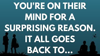 💌 You're on their mind for a surprising reason; it all goes back to…