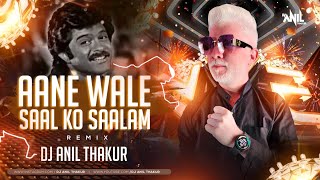 Aane Wale Saal Ko Salaam (Remix) | Dj Anil Thakur | Aap Ke Saath | Anil Kapoor | Happy New Year 2K23