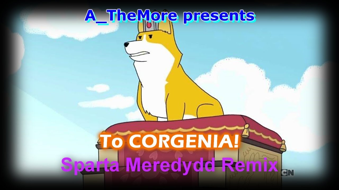King Atticus - "To CORGINIA!" [Sparta Meredydd Remix] - King Atticus - "To CORGINIA!" [Sparta Meredydd Remix]

