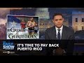 It's Time to Pay Back Puerto Rico: The Daily Show