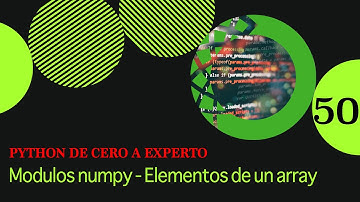 Python de Cero a Experto - Módulos numpy - Elementos de un array - Video 50