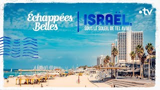Israël, sous le soleil de Tel-Aviv - Échappées belles