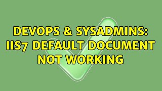 DevOps & SysAdmins: IIS7 Default Document not working (3 Solutions!!)
