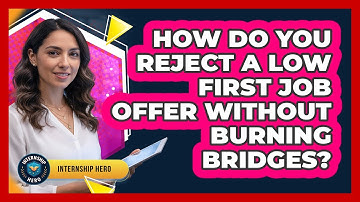 How Do You Reject A Low First Job Offer Without Burning Bridges? - Internship Hero