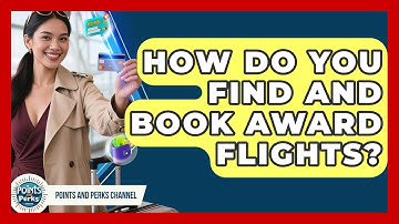 How Do You Find And Book Award Flights? - Points and Perks Channel