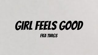 FKA Twigs - Girl Feels Good (Lyric Video)