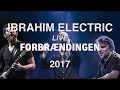 Ibrahim electric  live forbrndingen 2017 audio only