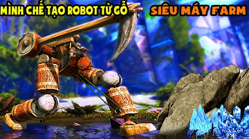 ARK Extinction #1 KHỞI ĐẦU MỚI MÌNH CHẾ TẠO THÀNH CÔNG ROBOT TỪ GỖ SIÊU MÁY FARM - TÝ TIỀN TỈ