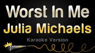Julia Michaels - Worst In Me (Karaoke Version)