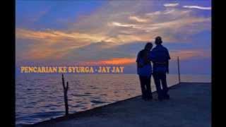 PERJALANAN KE SYURGA - JAY JAY