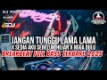 DJ JANGAN TUNGGU LAMA LAMA X SEDIA AKU SEBELUM HUJAN X NGGA DULU BREAKBEAT FULL BASS 2025 - DJ ADHE