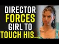 Casting Director FORCES Girl to TOUCH HIS.....