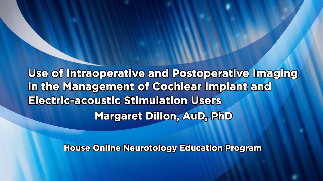 Imaging in the Management of Cochlear Implant and Electric-acoustic Stimulation Users | House ONE
