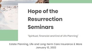 Hope of the Resurrection Seminars: Estate Planning, Life and Long-term Care Insurance & More