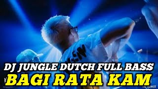 DJ JUNGLE DUTCH - BAGI RATA KAM BELASKENSA| DJ KARO TEK LAH KAM PALING TINGGI FULL BASS TERBARU 2025