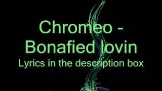 Video thumbnail of "Chromeo Bonafied Lovin"